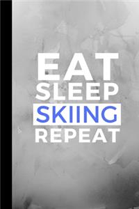 Eat Sleep Skiing Repeat