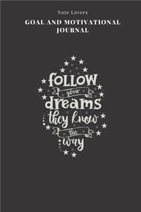 Follow Your Dreams They Know The Way - Goal and Motivational Journal