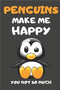 Penguins Make Me Happy You Not So Much
