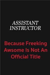 Assistant Instructor because freeking awsome is not an official title