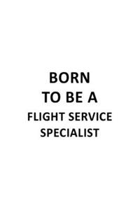 Born To Be A Flight Service Specialist