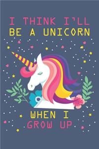 I think i'll be a unicorn when i grow up