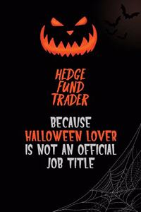 Hedge fund trader Because Halloween Lover Is Not An Official Job Title