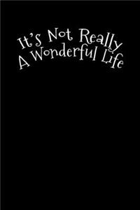 It's Not Really A Wonderful Life