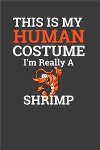 This Is My Human Costume I'M Really A Shrimp