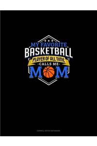 My Favorite Basketball Player Of All Time Calls Me Mom