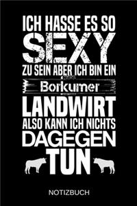 Ich hasse es so sexy zu sein aber ich bin ein Borkumer Landwirt also kann ich nichts dagegen tun