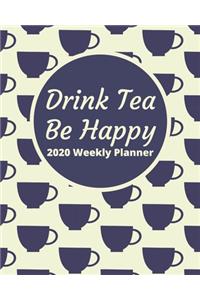 Drink Tea Be Happy 2020 Weekly Planner