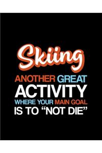 Skiing Another Great Activity Where Your Main Goal Is to 