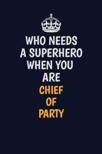 Who Needs A Superhero When You Are Chief of Party