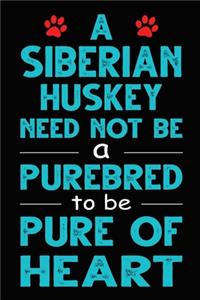 A Siberian Husky Need Not Be a Purebred to be Pure Of Heart