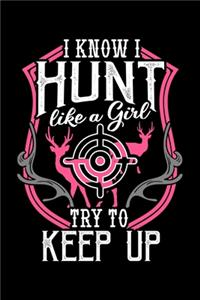 I Know I Hunt Like a Girl Try To Keep Up