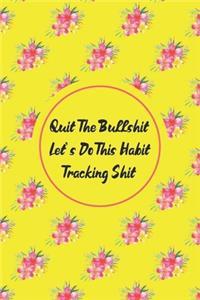 Quit The Bullshit Let's Do This Habit Tracking Shit