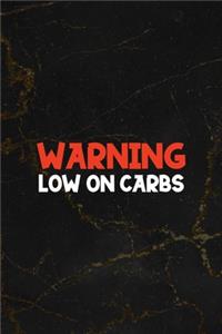 Warning Low On Carbs