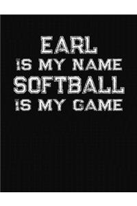 Earl Is My Name Softball Is My Game