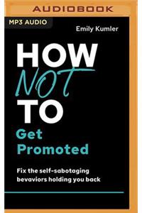 How Not to Get Promoted