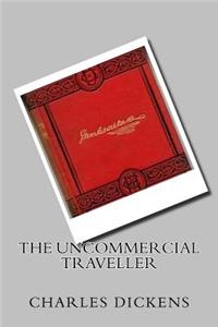 The Uncommercial Traveller