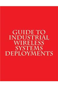 Guide to Industrial Wireless Systems Deployments