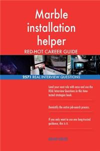 Marble installation helper RED-HOT Career Guide; 2571 REAL Interview Questions