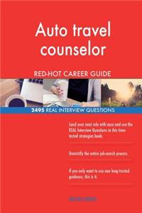 Auto travel counselor RED-HOT Career Guide; 2495 REAL Interview Questions
