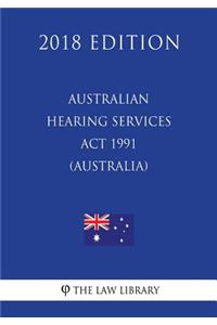 Australian Hearing Services Act 1991 (Australia) (2018 Edition)