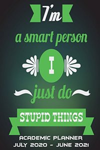 I'm A Smart Person I Just Do Stupid Things