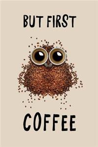 But First, Coffee
