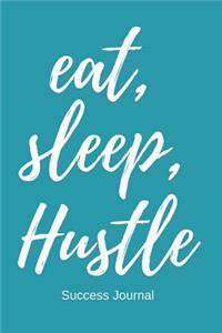 Eat, Sleep Hustle