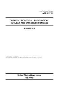 Army Techniques Publication ATP 3-37.11 Chemical, Biological, Radiological, Nuclear, and Explosives Command August 2018