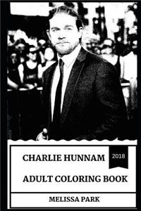 Charlie Hunnam Adult Coloring Book: Sons of Anarchy and Pacific Rim Star, Hot Model and Millennial Sex Symbol Inspired Adult Coloring Book