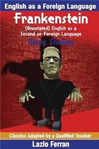 Frankenstein (Annotated) English as a Second or Foreign Language