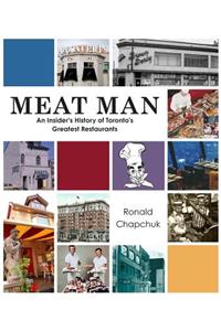 Meat Man: An Insider's History of Toronto's Greatest Restaurants