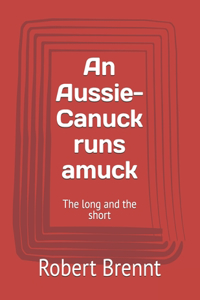 An Aussie-Canuck runs amuck