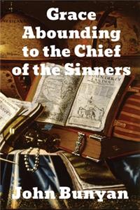 Grace Abounding to the Chief of Sinners