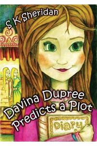 Davina Dupree Predicts a Plot