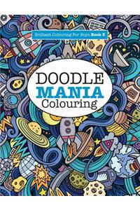 Doodle Mania Colouring ( Brilliant Colouring For Boys)