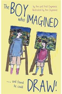 The BOY Who IMAGINED...and Found He Could DRAW!