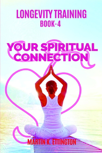 Longevity Training Book 4-Your Spiritual Connection
