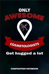 Only Awesome Cosmetologists Get Hugged a Lot