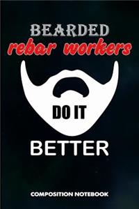 Bearded Rebar Workers Do It Better