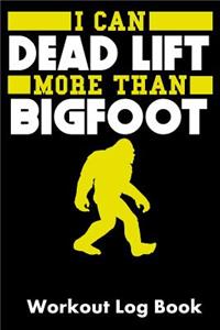 I Can Dead Lift More Than Bigfoot