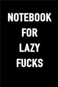 Notebook for Lazy Fucks