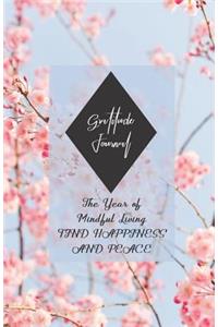 Gratitude Journal the Year of Mindful Living Find Happiness and Peace