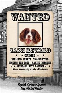 English Springer Spaniel Dog Wanted Poster: Weekly Planner Notebook 365 Daily - 52 Week Journal 120 Pages 6x9