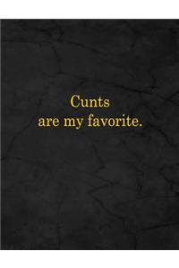 Cunts Are My Favorite.
