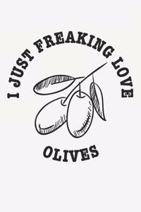 I Just Freaking Love Olives