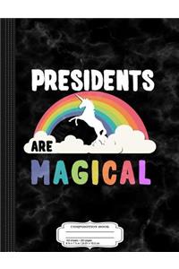 Presidents Are Magical Composition Notebook