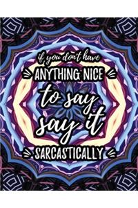 If You Don't Have Anything Nice To Say Say It Sarcastically