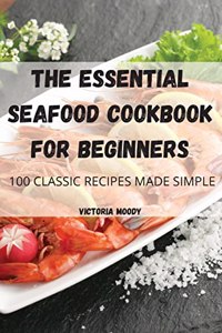 The Essential Seafood Cookbook for Beginners