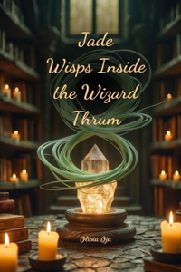 Jade Wisps Inside the Wizard Thrum